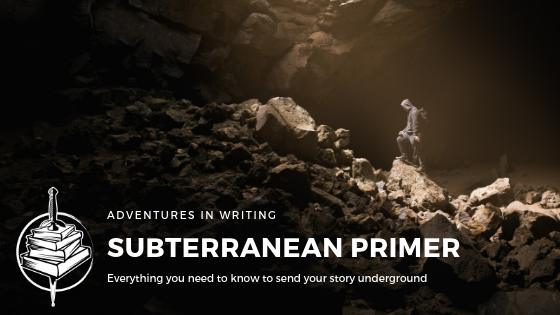 Adventures in Writing | Subterranean Primer